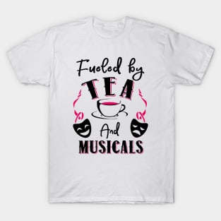Fueled by Tea and Musicals T-Shirt